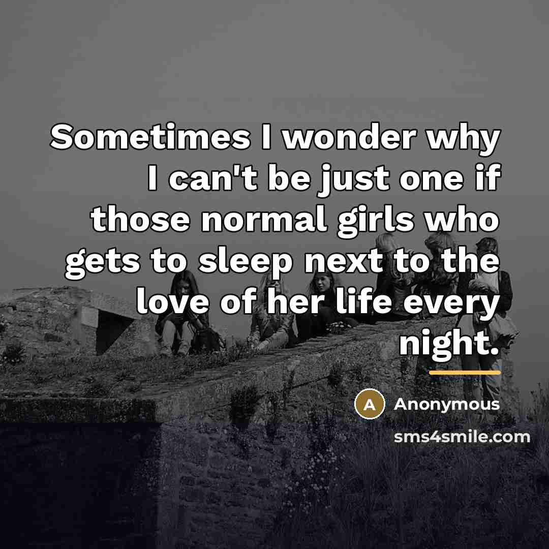 “Sometimes I wonder why I can't be just one if…” quote by Anonymous