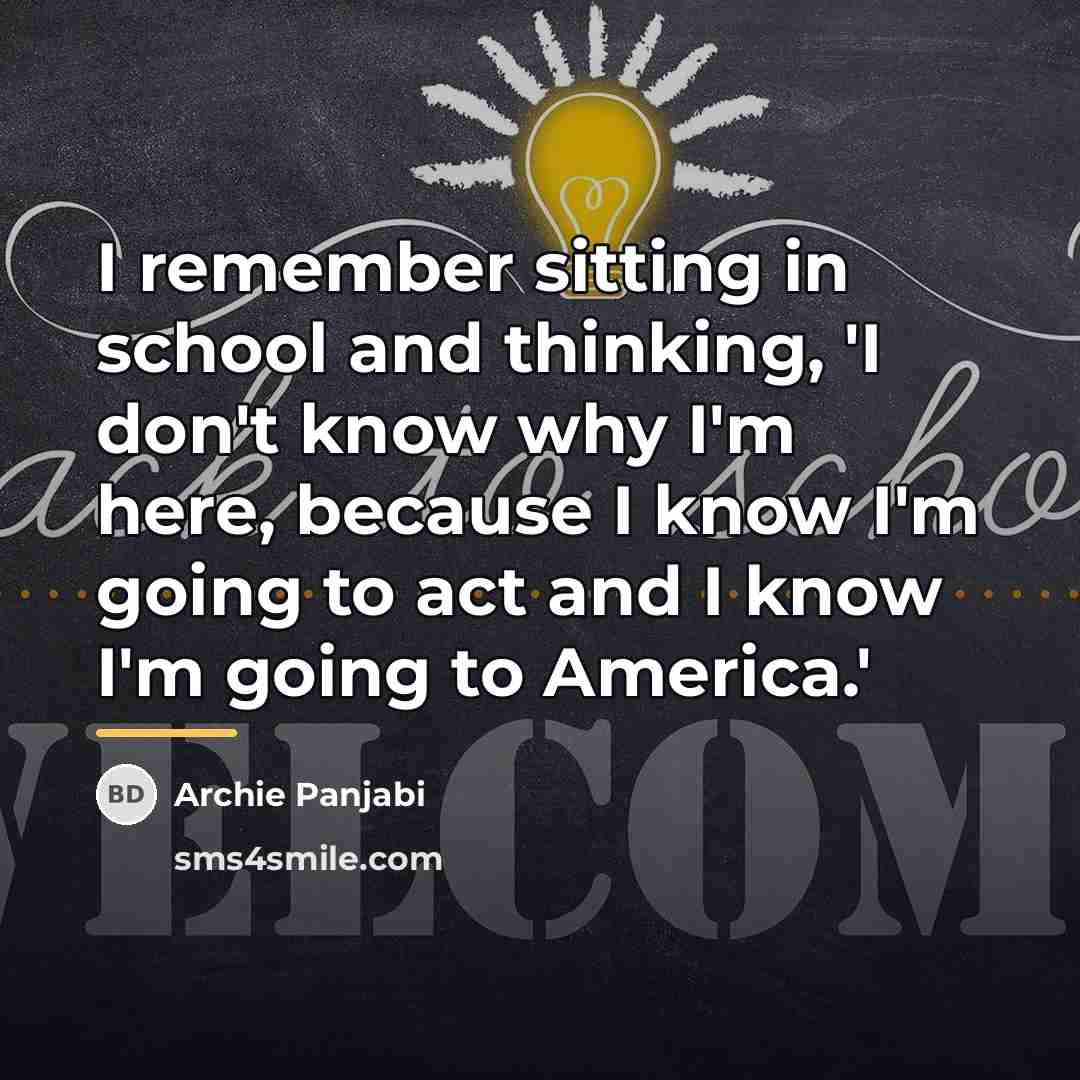 “I remember sitting in school and thinking, 'I don't know…” quote by Archie Panjabi