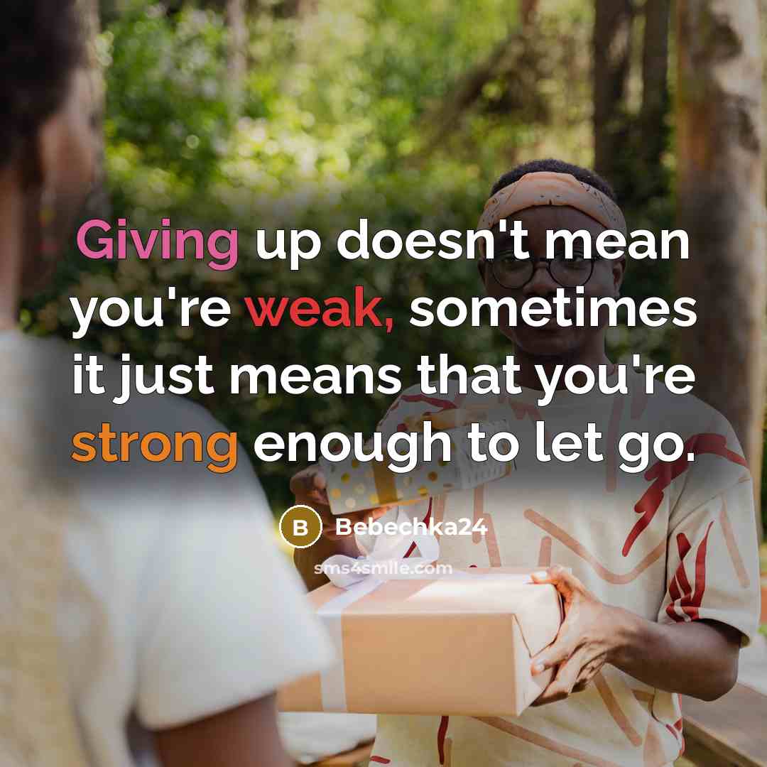 “Giving up doesn't mean you're weak, sometimes it just means…” quote by Bebechka24