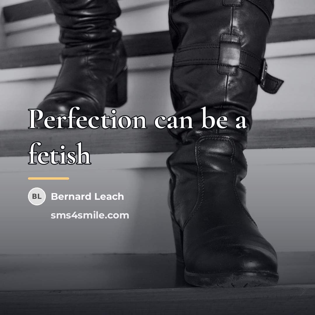 “Perfection can be a fetish…” quote by Bernard Leach