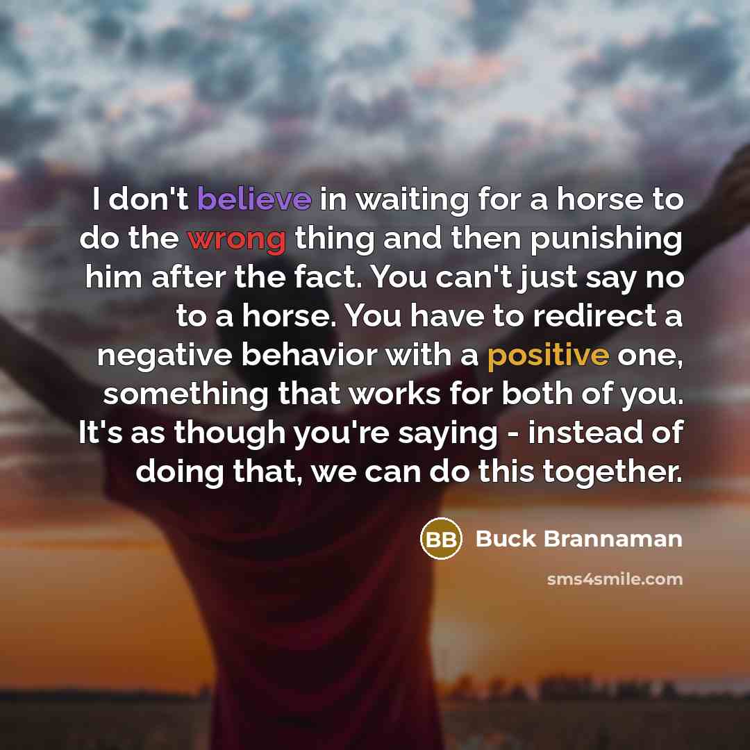 “I don't believe in waiting for a horse to do…” quote by Buck Brannaman