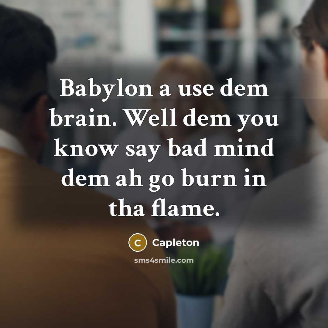 “Babylon a use dem brain. Well dem you know say…” quote by Capleton
