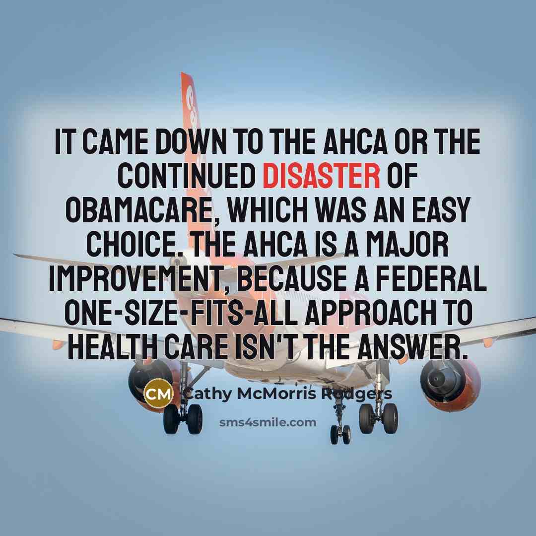 “It came down to the AHCA or the continued disaster…” quote by Cathy McMorris Rodgers