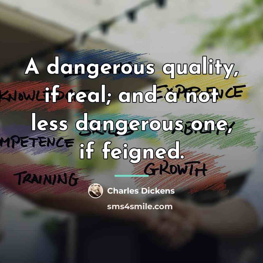 “A dangerous quality, if real; and a not less dangerous…” quote by Charles Dickens
