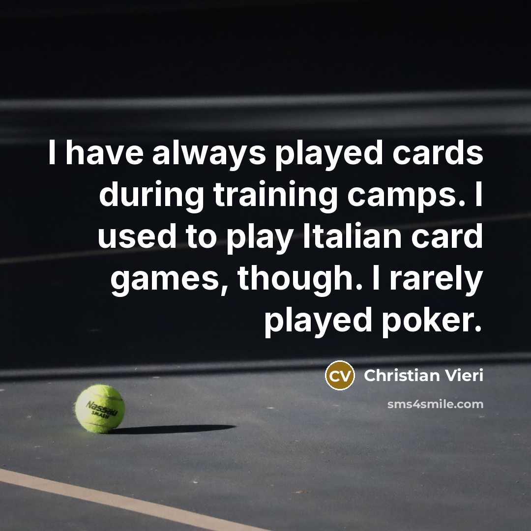 “I have always played cards during training camps. I used…” quote by Christian Vieri