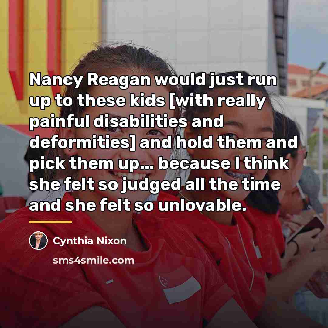 “Nancy Reagan would just run up to these kids [with…” quote by Cynthia Nixon