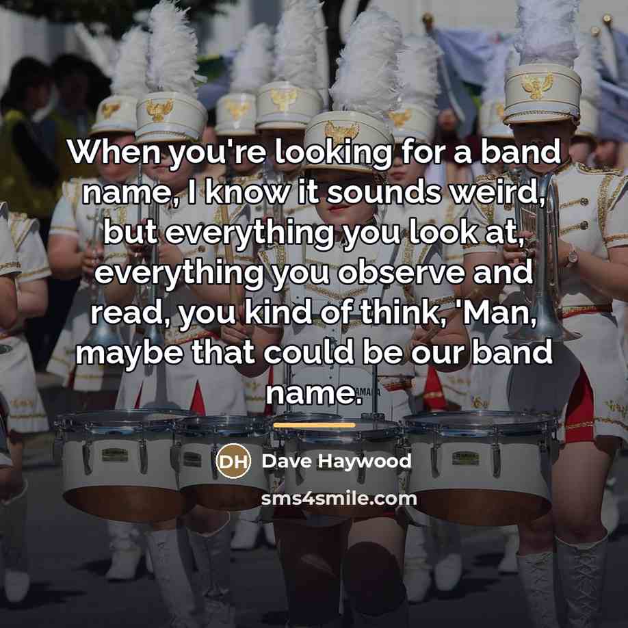 “When you're looking for a band name, I know it…” quote by Dave Haywood