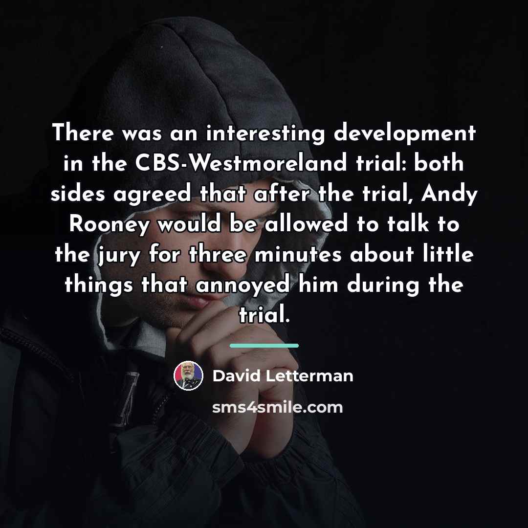 “There was an interesting development in the CBS-Westmoreland trial: both…” quote by David Letterman