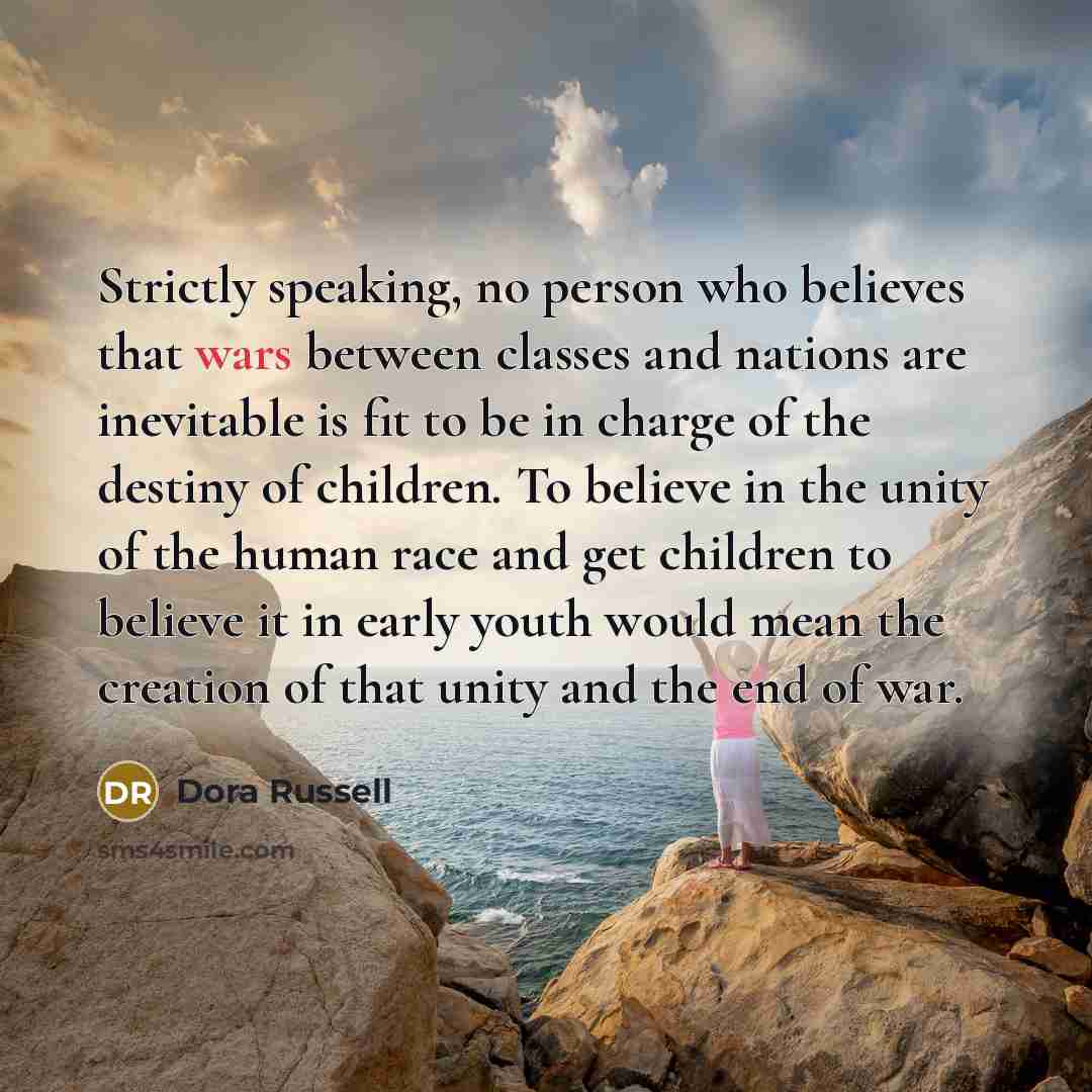 “Strictly speaking, no person who believes that wars between classes…” quote by Dora Russell