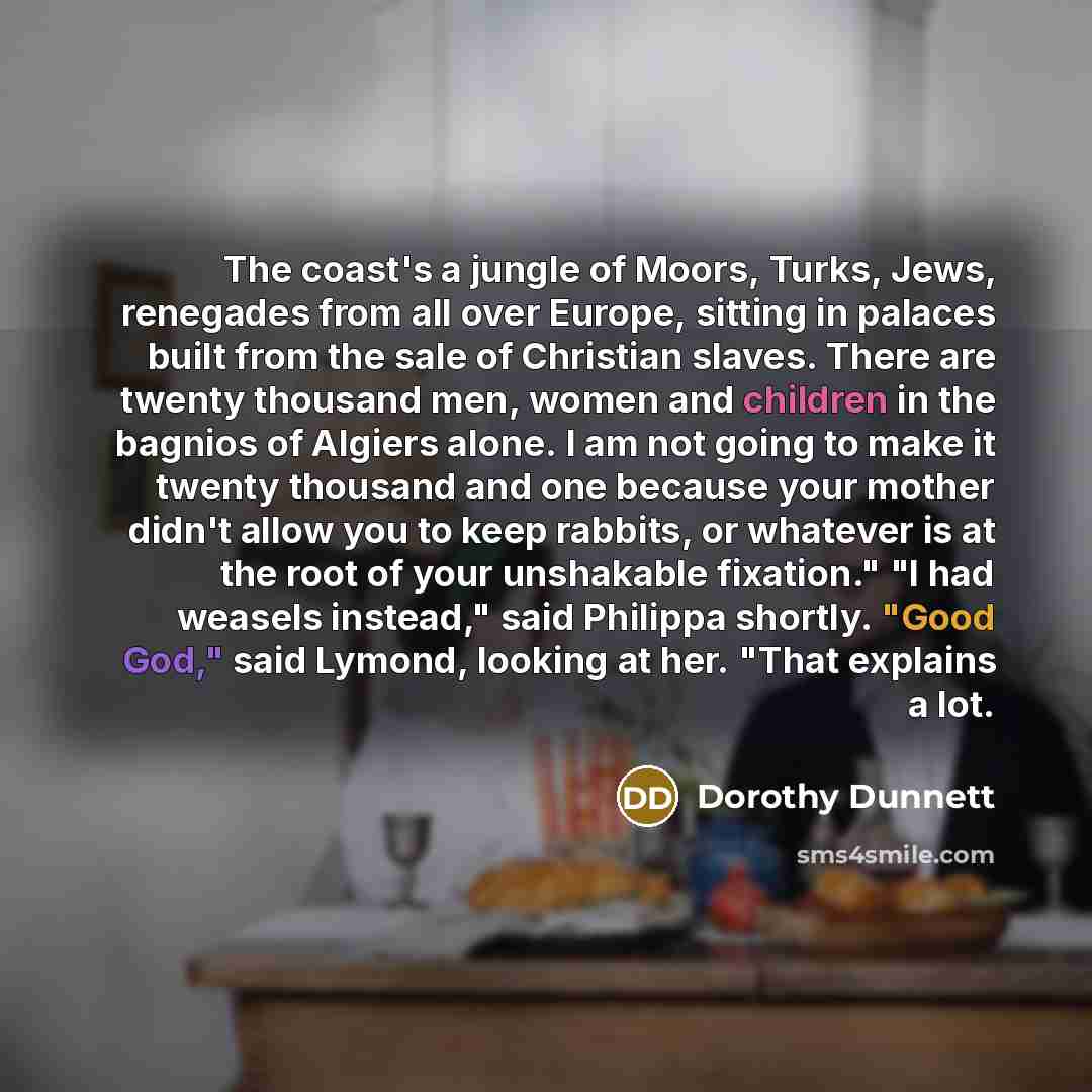 “The coast's a jungle of Moors, Turks, Jews, renegades from…” quote by Dorothy Dunnett