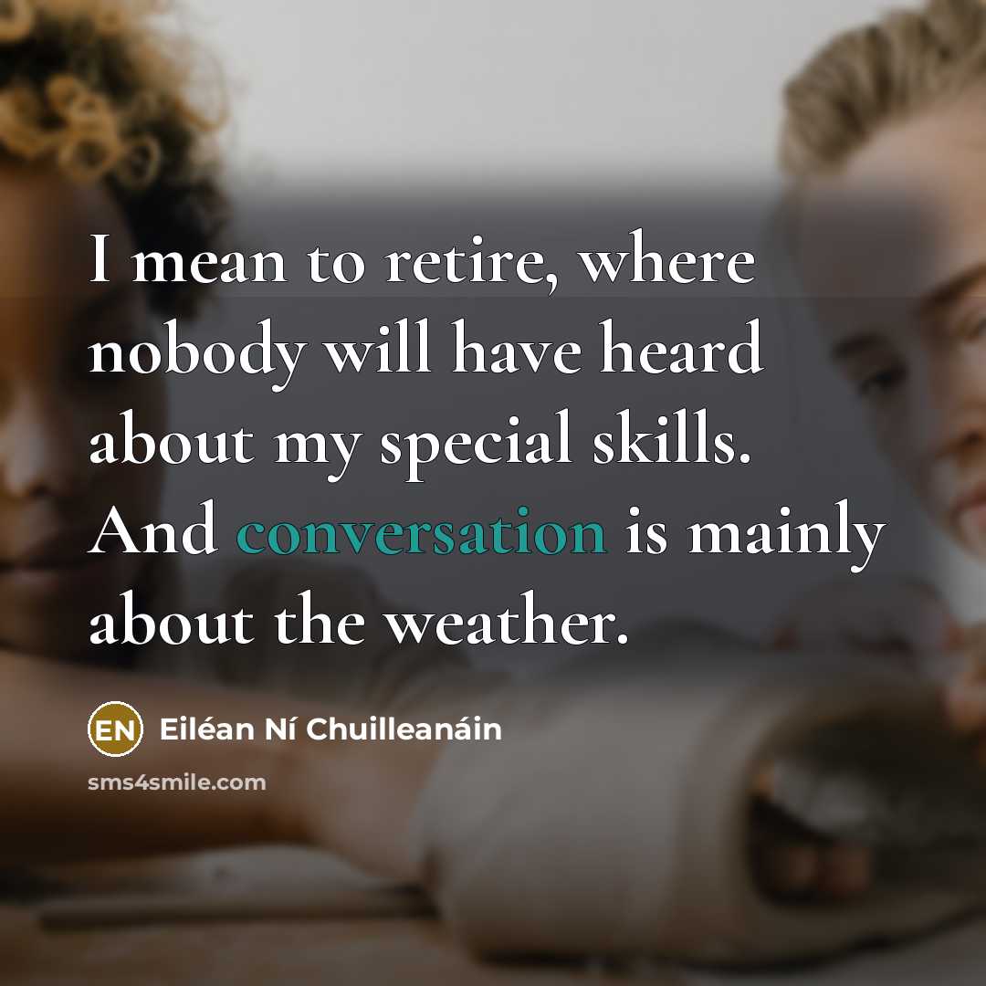 “I mean to retire, where nobody will have heard about…” quote by Eilean Ni Chuilleanain