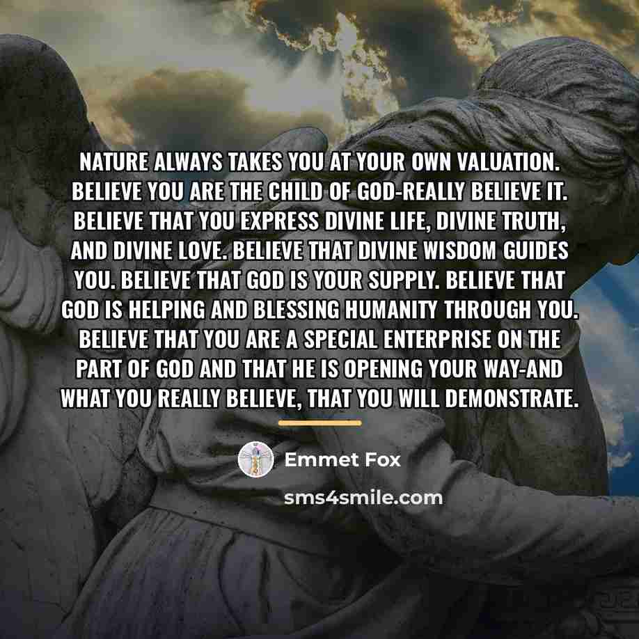 “Nature always takes you at your own valuation. Believe you…” quote by Emmet Fox