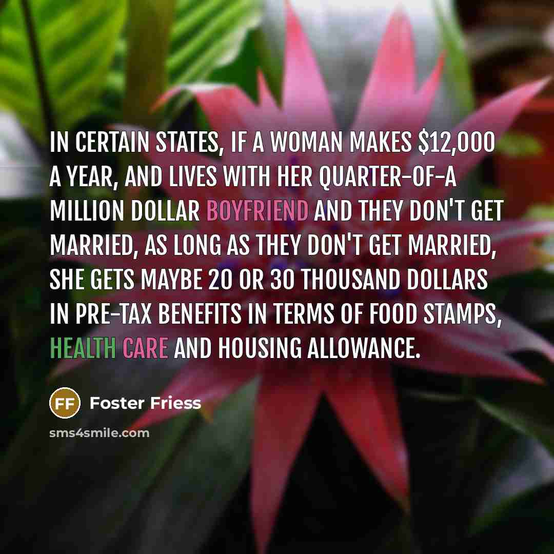 “In certain states, if a woman makes $12,000 a year,…” quote by Foster Friess