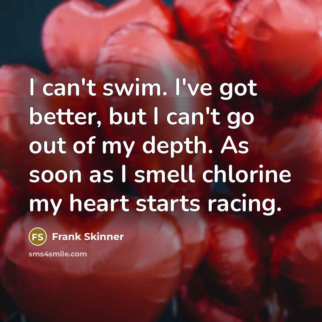 “I can't swim. I've got better, but I can't go…” quote by Frank Skinner