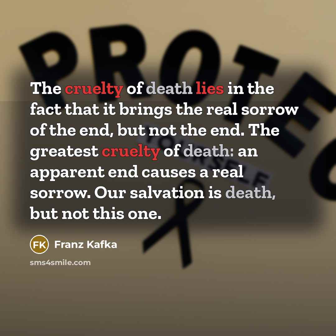 “The cruelty of death lies in the fact that it…” quote by Franz Kafka