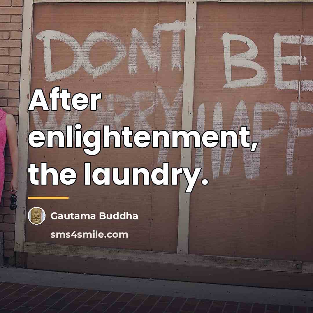 “After enlightenment, the laundry.…” quote by Gautama Buddha