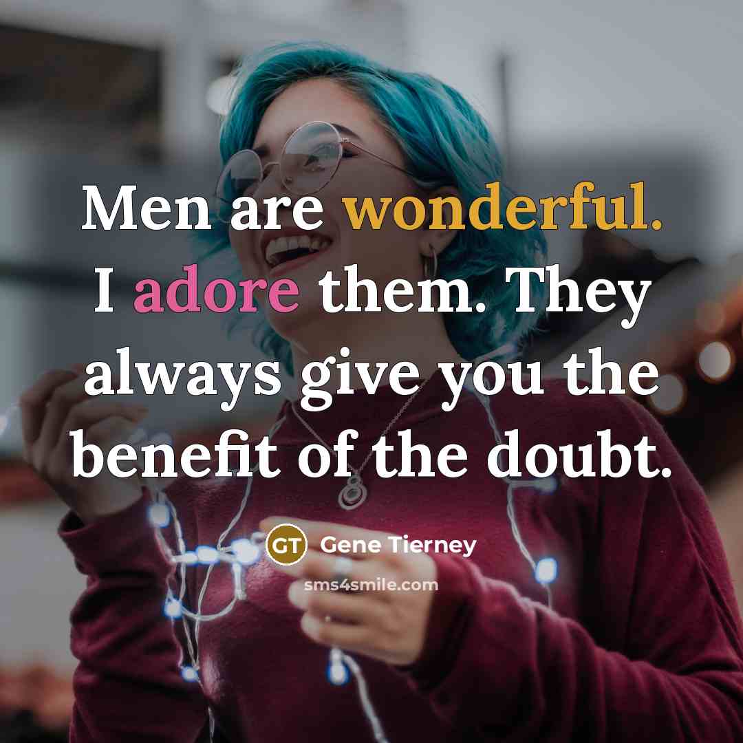 “Men are wonderful. I adore them. They always give you…” quote by Gene Tierney