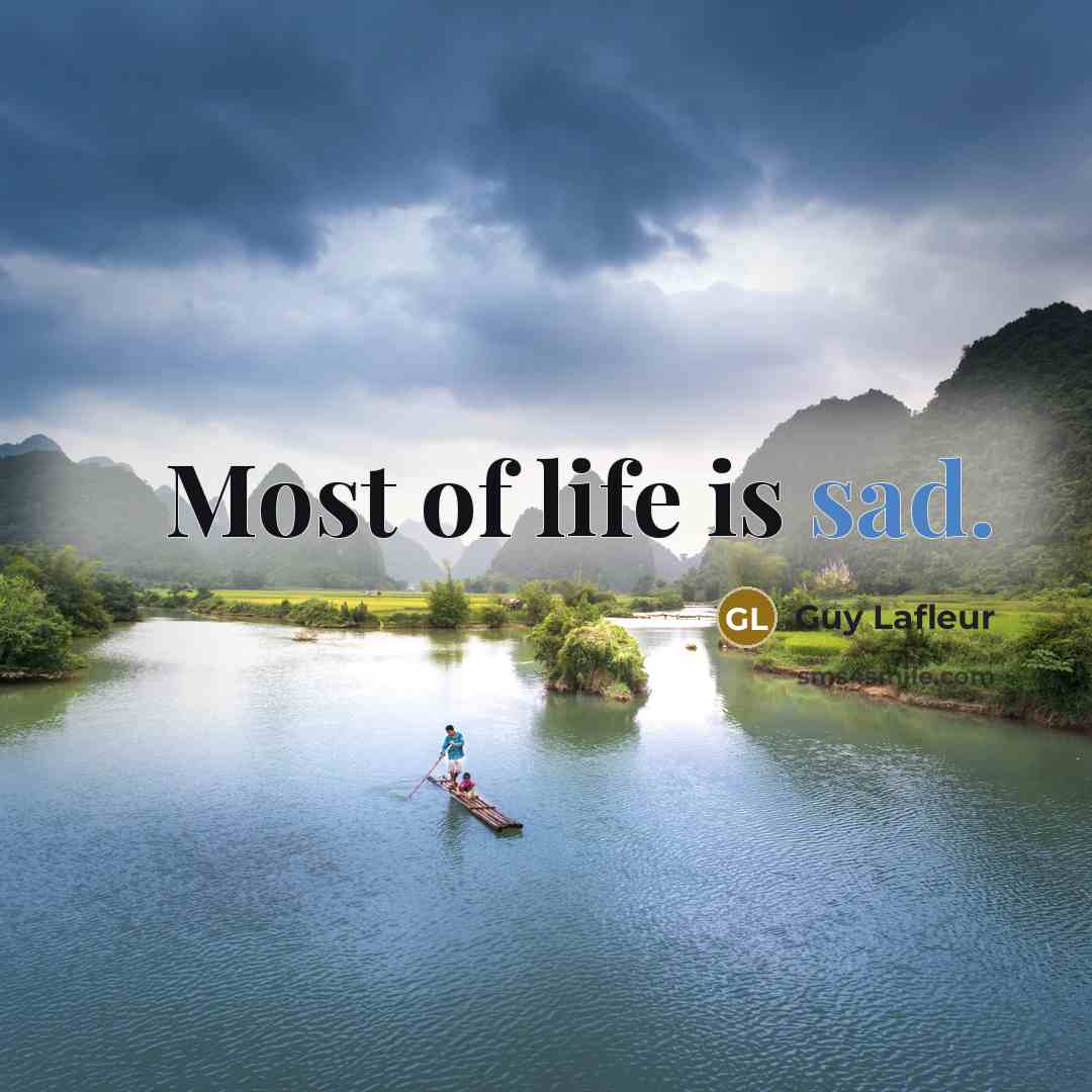 “Most of life is sad.…” quote by Guy Lafleur