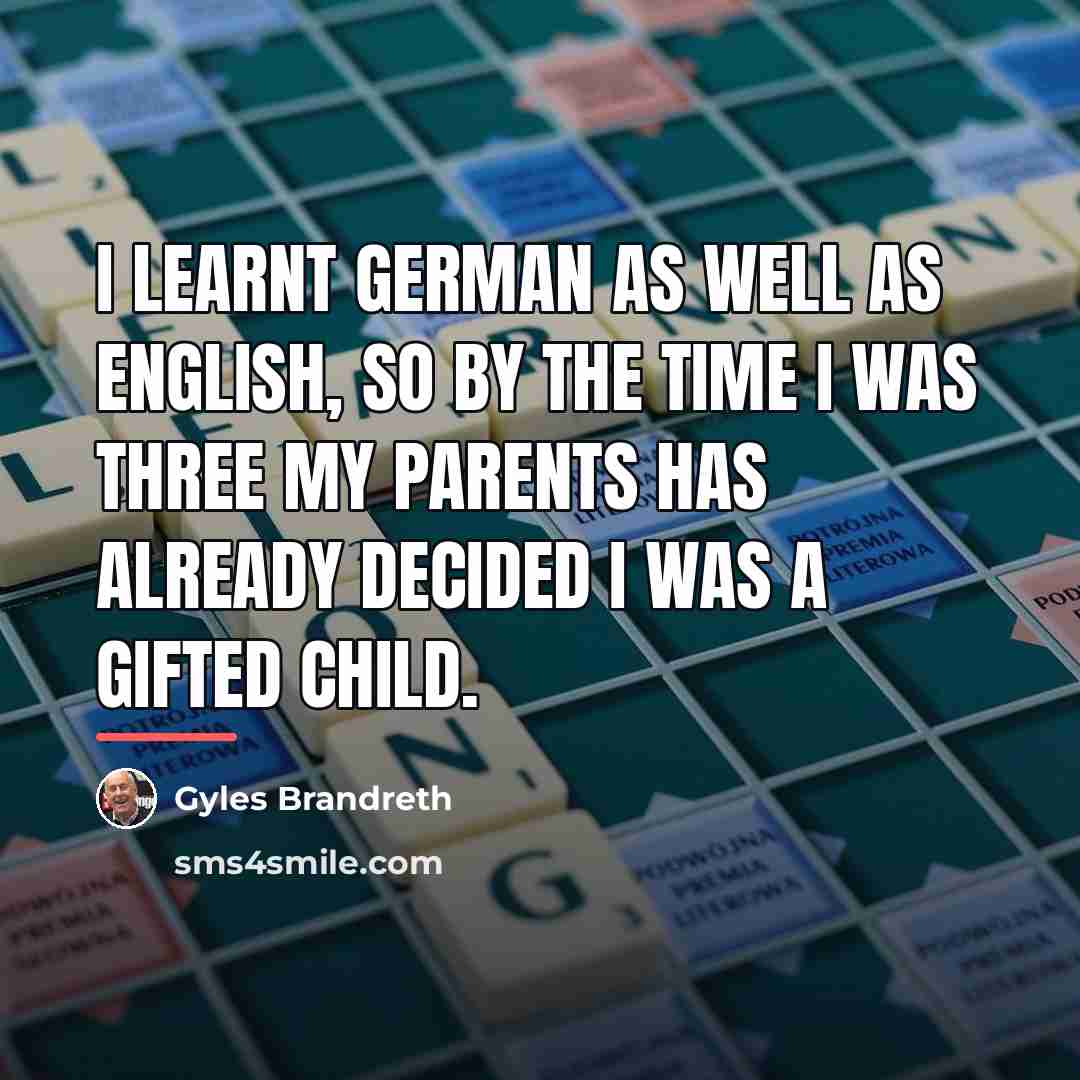 “I learnt German as well as English, so by the…” quote by Gyles Brandreth