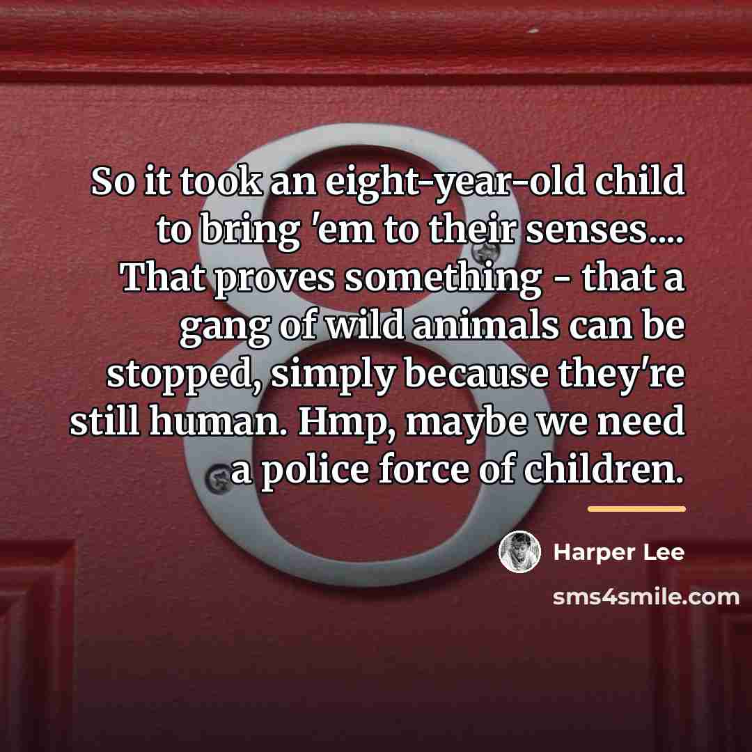 “So it took an eight-year-old child to bring 'em to…” quote by Harper Lee