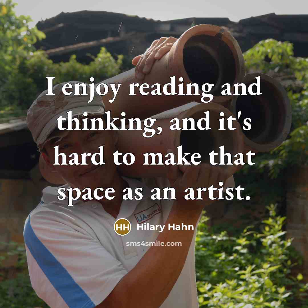 “I enjoy reading and thinking, and it's hard to make…” quote by Hilary Hahn