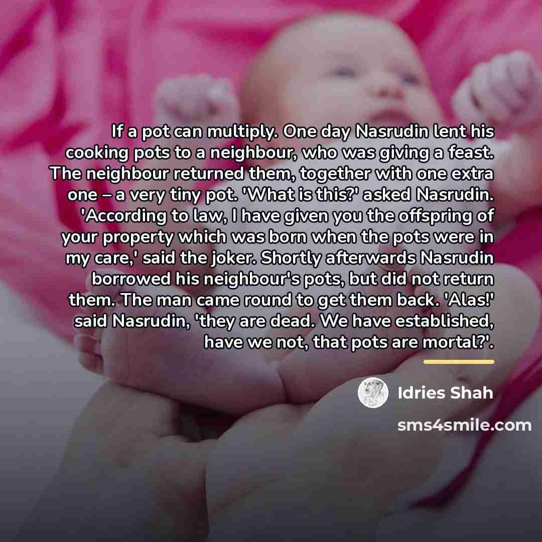 “If a pot can multiply. One day Nasrudin lent his…” quote by Idries Shah