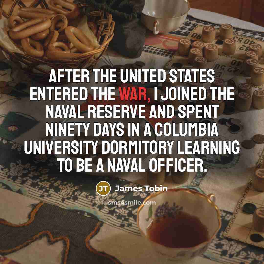 “After the United States entered the war, I joined the…” quote by James Tobin
