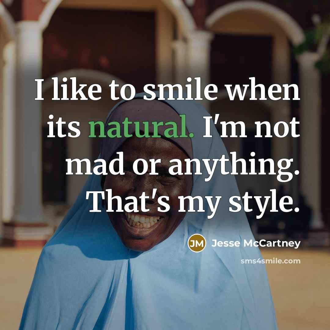 “I like to smile when its natural. I'm not mad…” quote by Jesse McCartney