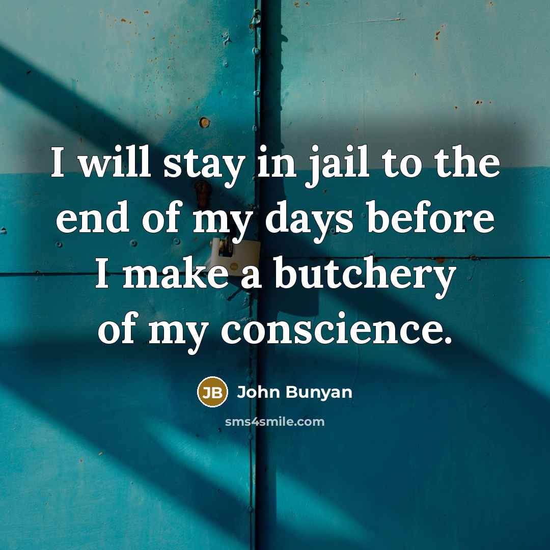 “I will stay in jail to the end of my…” quote by John Bunyan