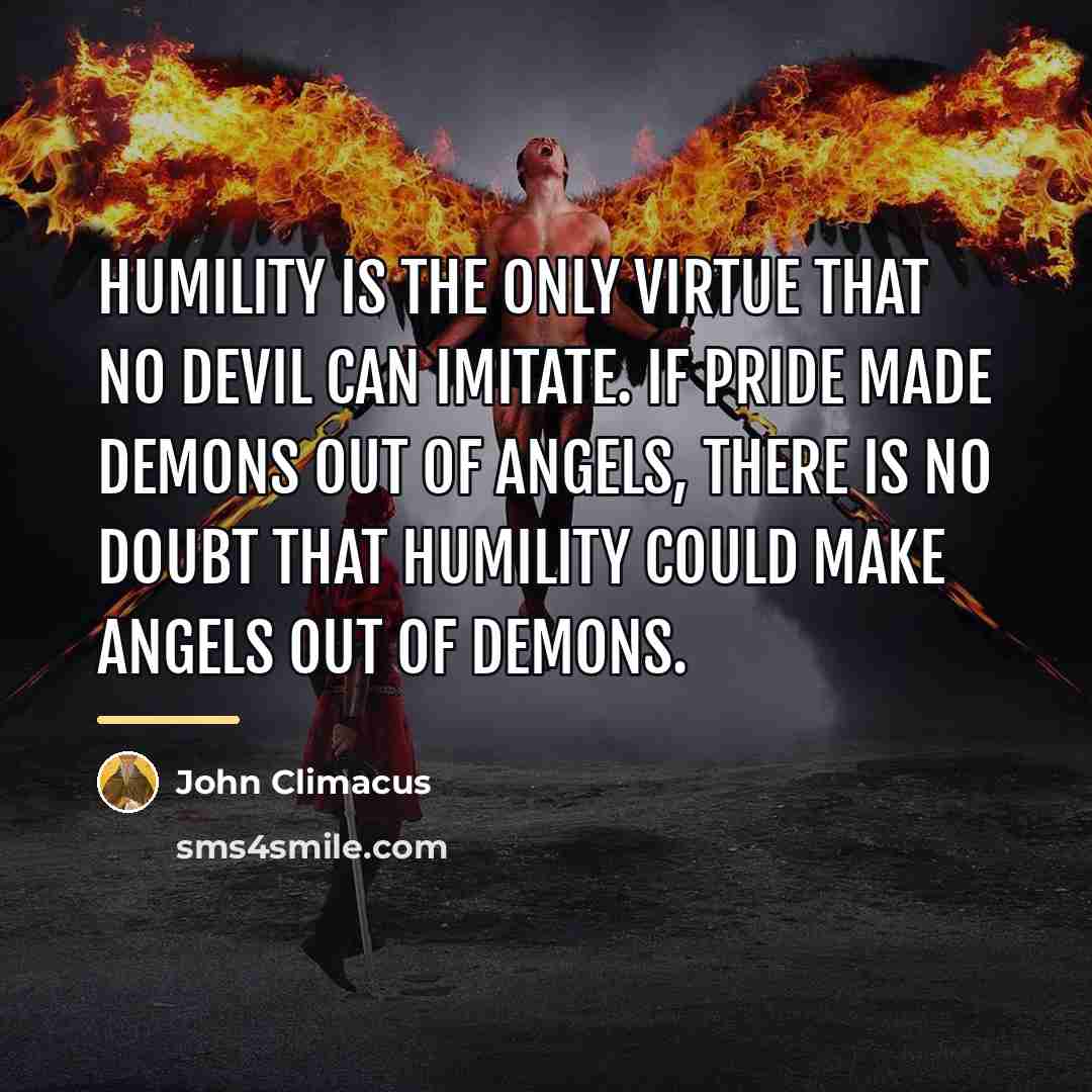 “Humility is the only virtue that no devil can imitate.…” quote by John Climacus