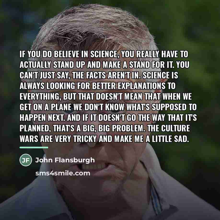 “If you do believe in science, you really have to…” quote by John Flansburgh