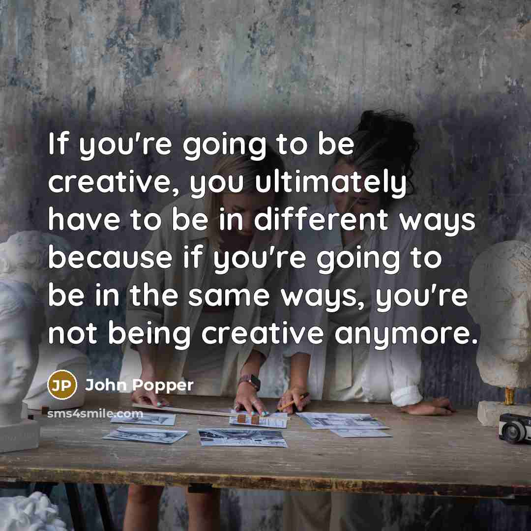 “If you're going to be creative, you ultimately have to…” quote by John Popper