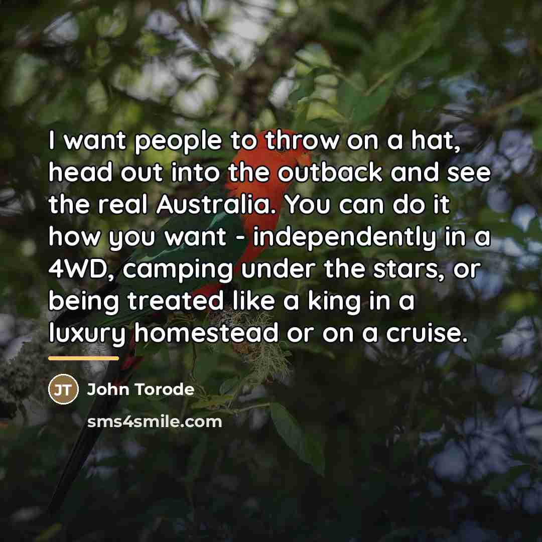 “I want people to throw on a hat, head out…” quote by John Torode