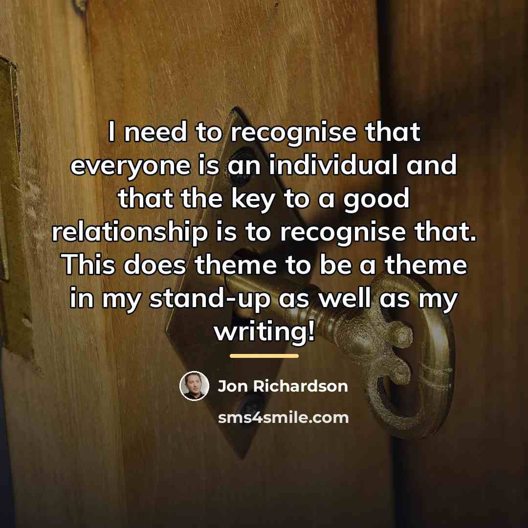 “I need to recognise that everyone is an individual and…” quote by Jon Richardson