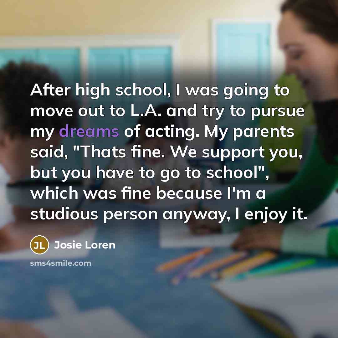 “After high school, I was going to move out to…” quote by Josie Loren