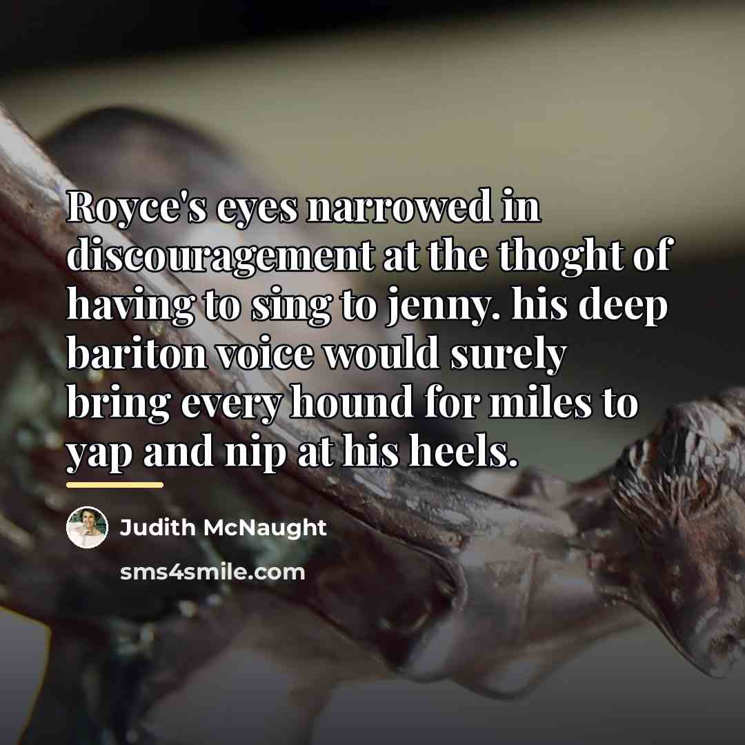 “Royce's eyes narrowed in discouragement at the thoght of having…” quote by Judith McNaught