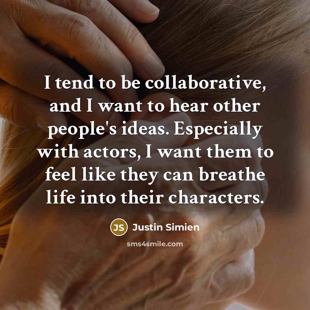 “I tend to be collaborative, and I want to hear…” quote by Justin Simien