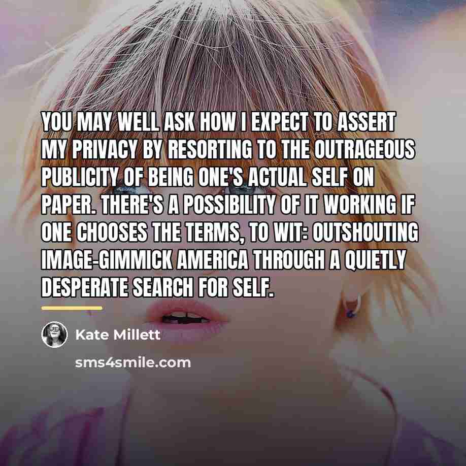 “You may well ask how I expect to assert my…” quote by Kate Millett