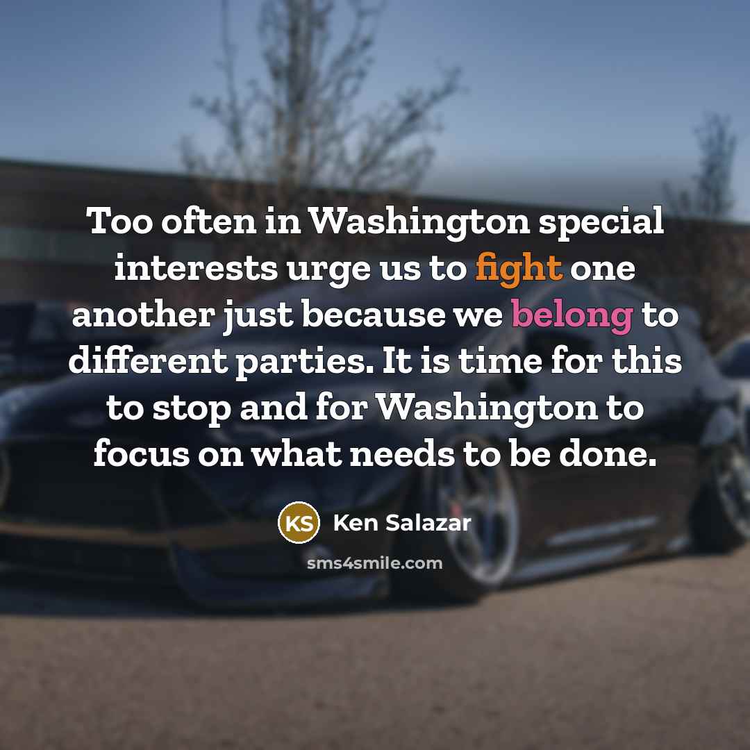“Too often in Washington special interests urge us to fight…” quote by Ken Salazar
