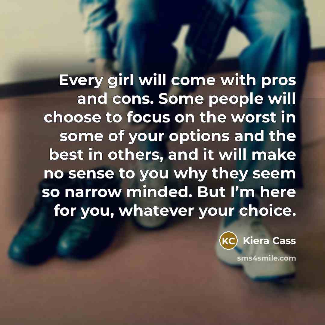 “Every girl will come with pros and cons. Some people…” quote by Kiera Cass