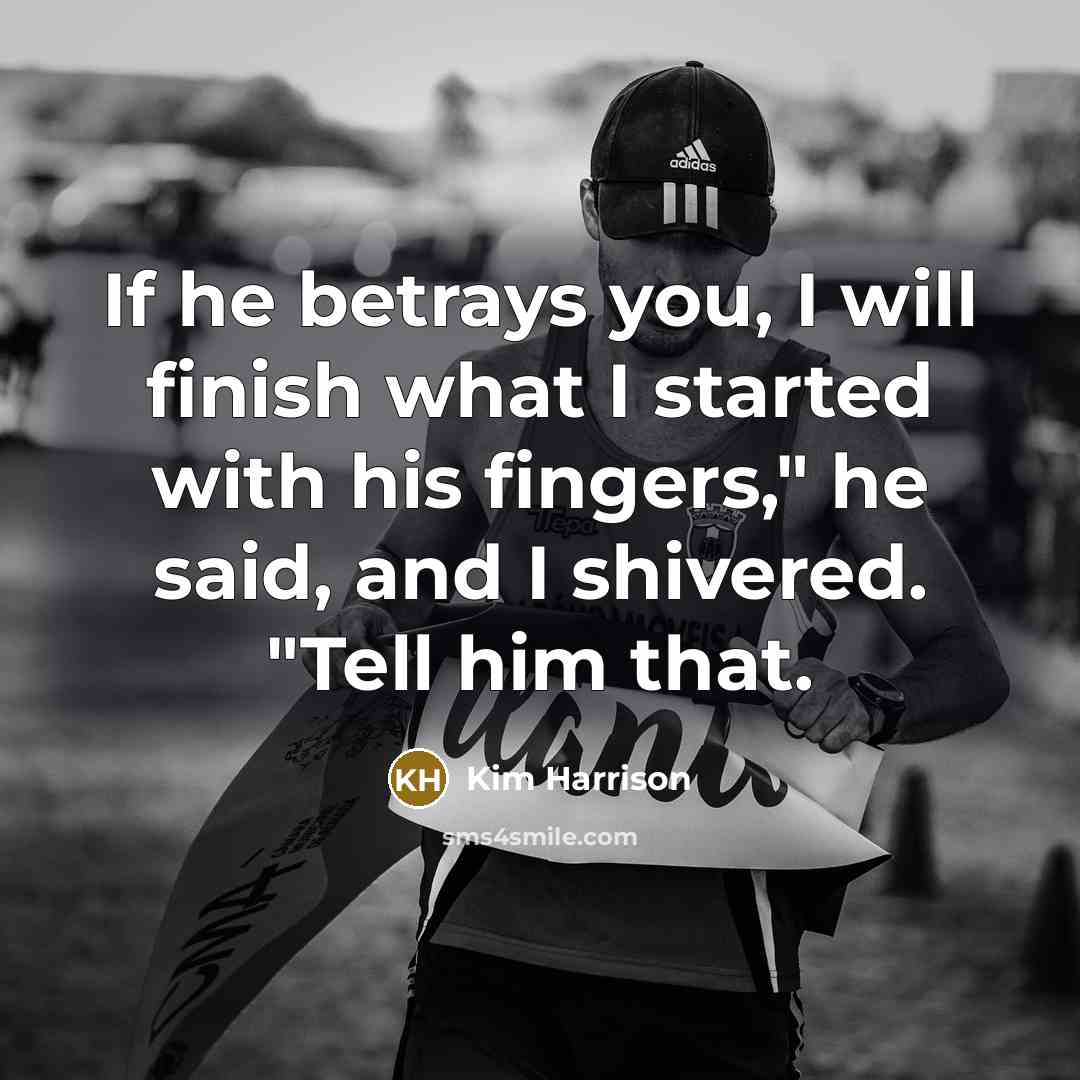 “If he betrays you, I will finish what I started…” quote by Kim Harrison