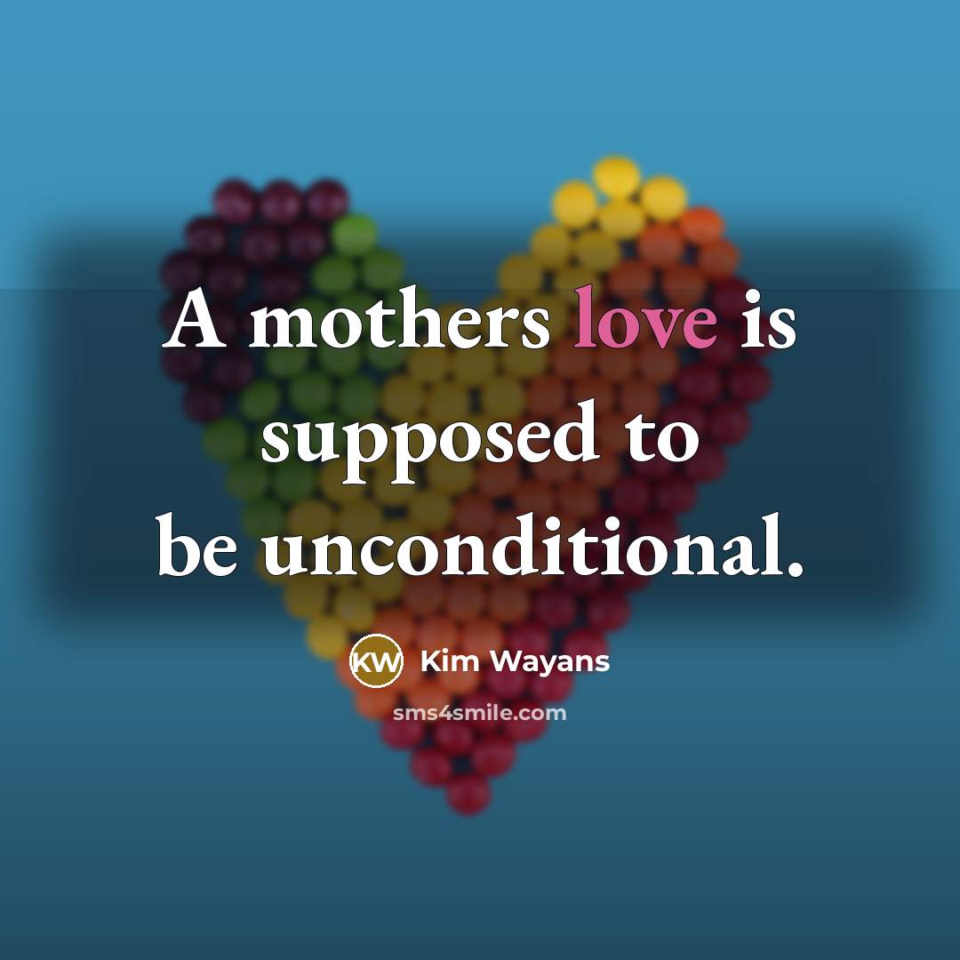 “A mothers love is supposed to be unconditional.…” quote by Kim Wayans