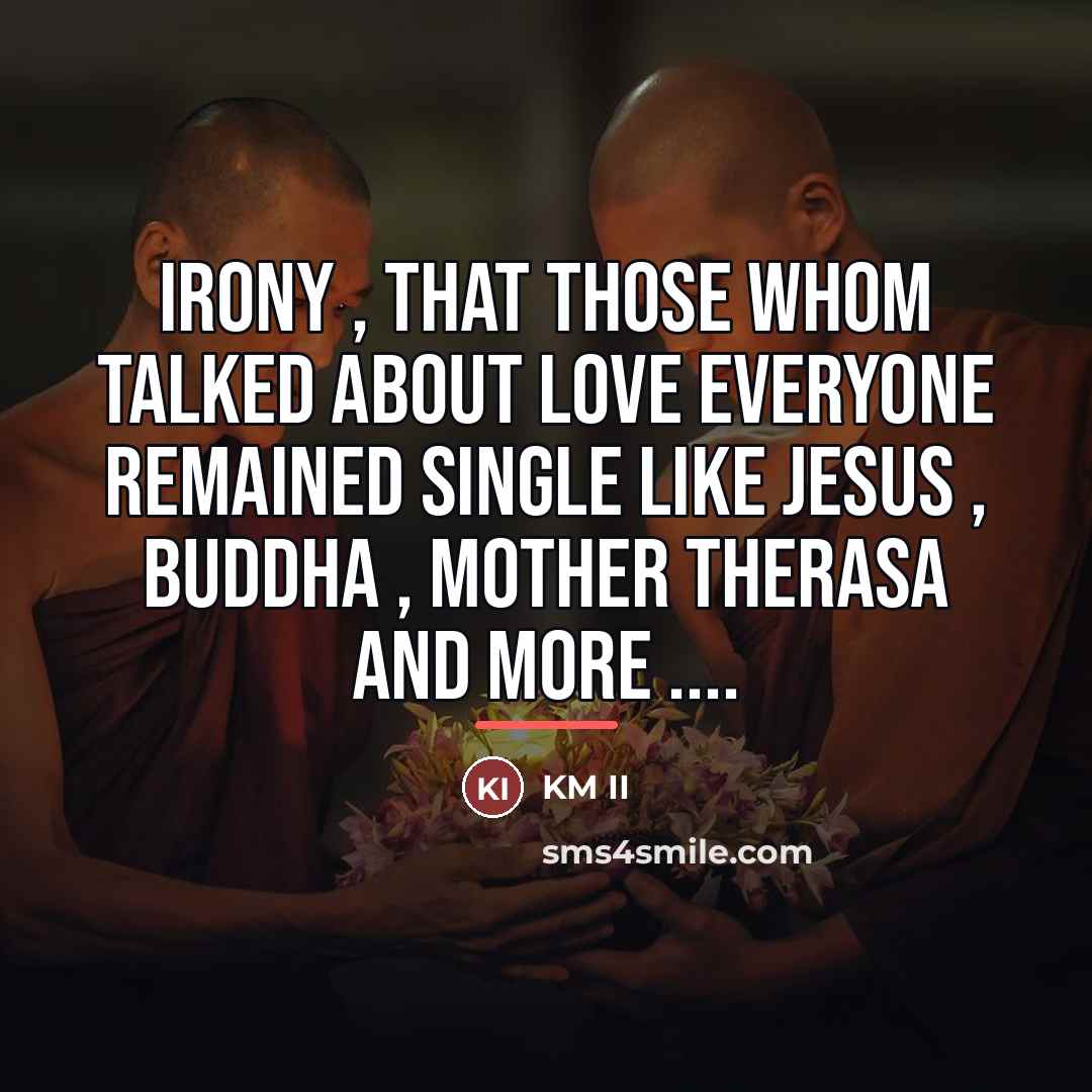 “Irony , that those whom talked about love everyone remained…” quote by KM II