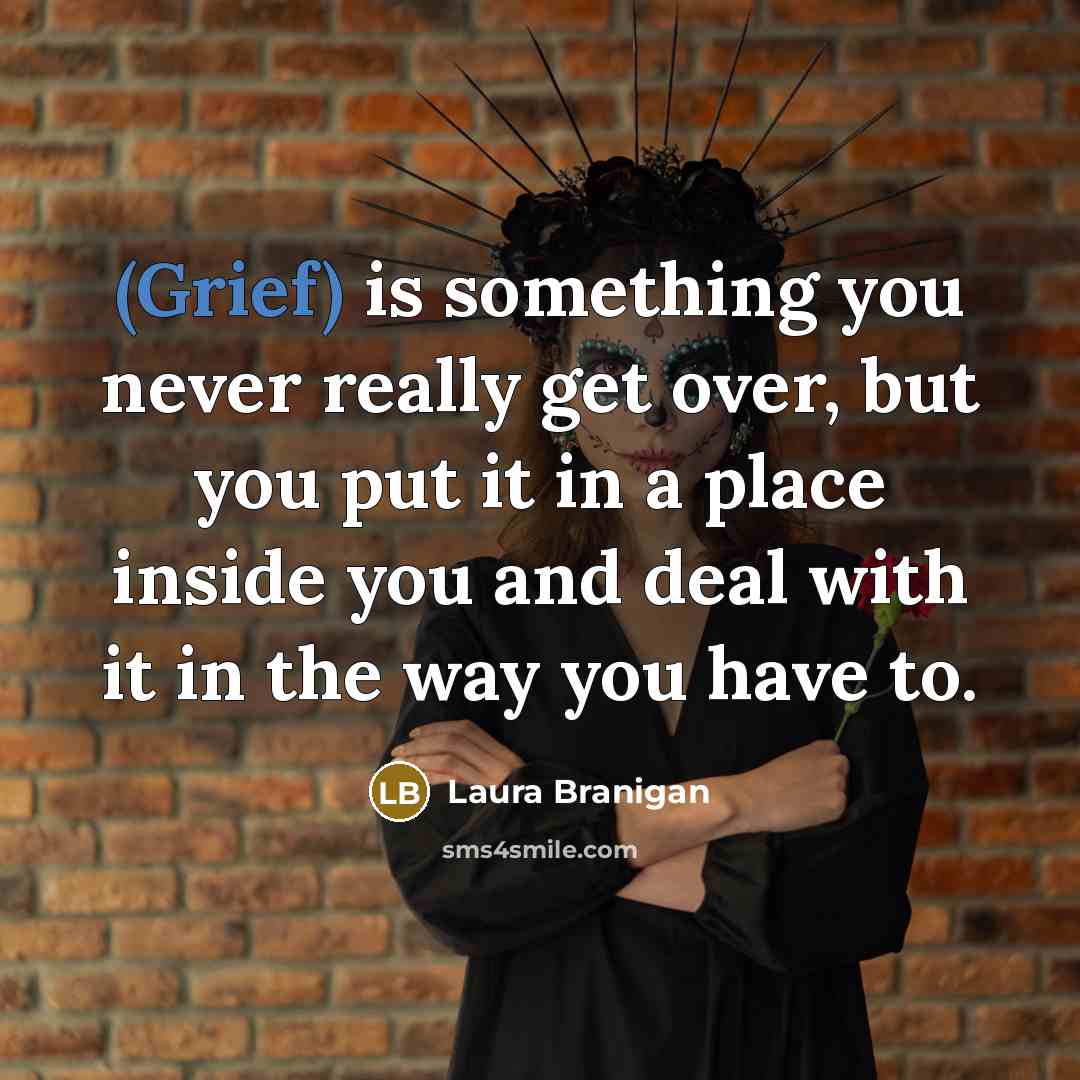 “(Grief) is something you never really get over, but you…” quote by Laura Branigan