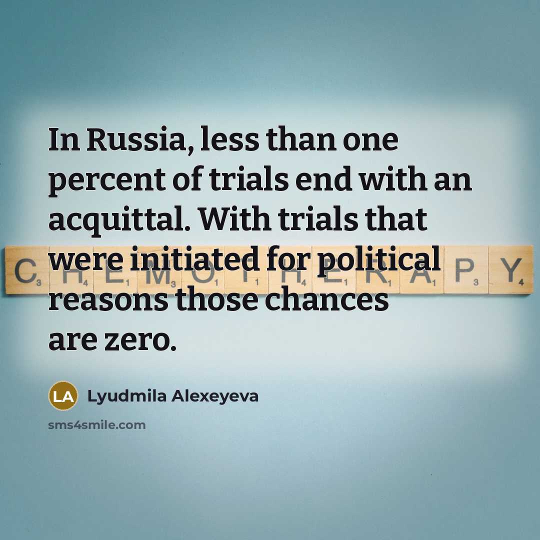“In Russia, less than one percent of trials end with…” quote by Lyudmila Alexeyeva