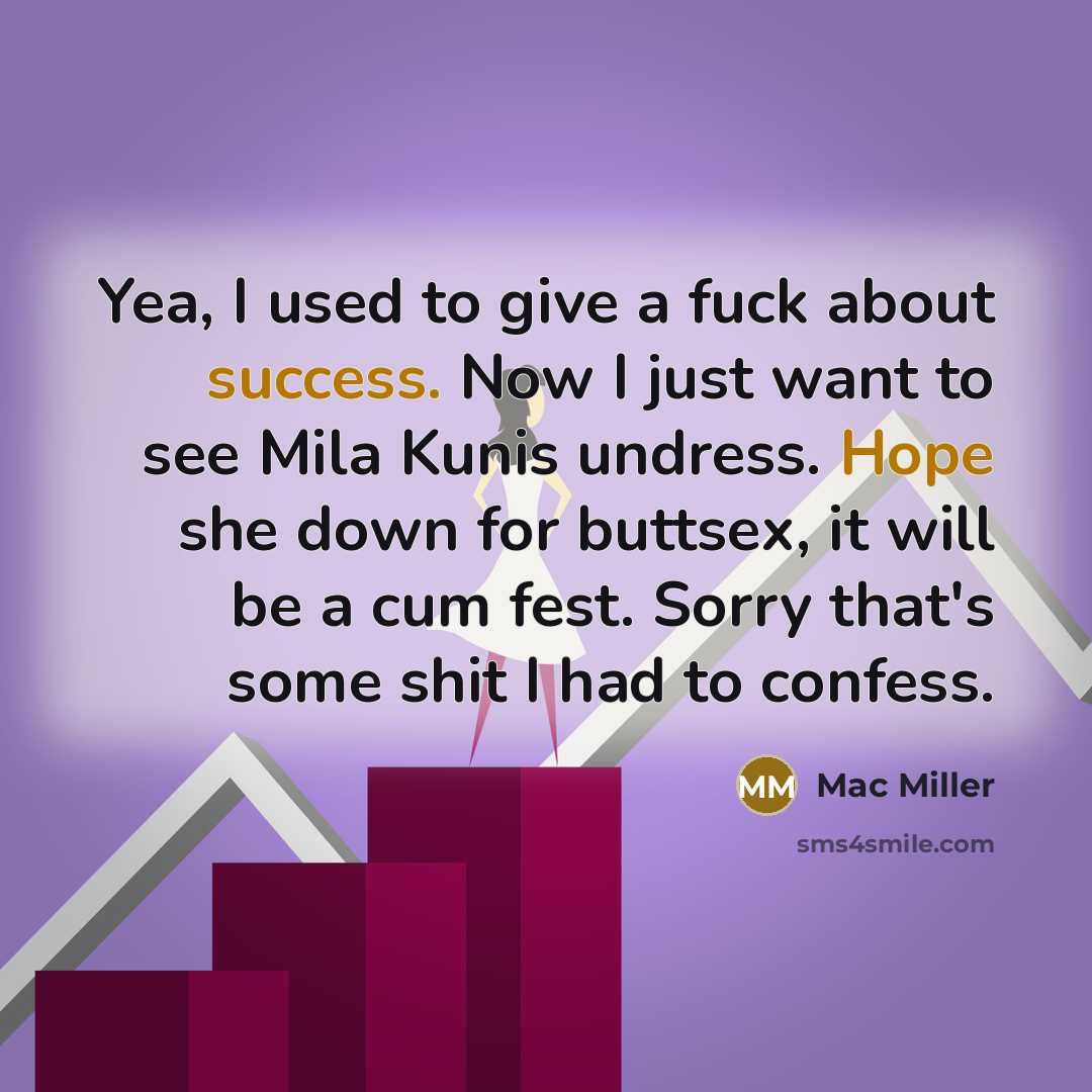 “Yea, I used to give a fuck about success. Now…” quote by Mac Miller