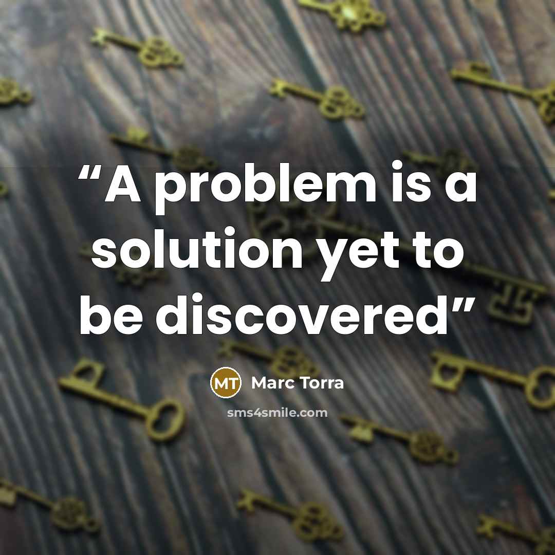 “A problem is a solution yet to be discovered” quote by Marc Torra