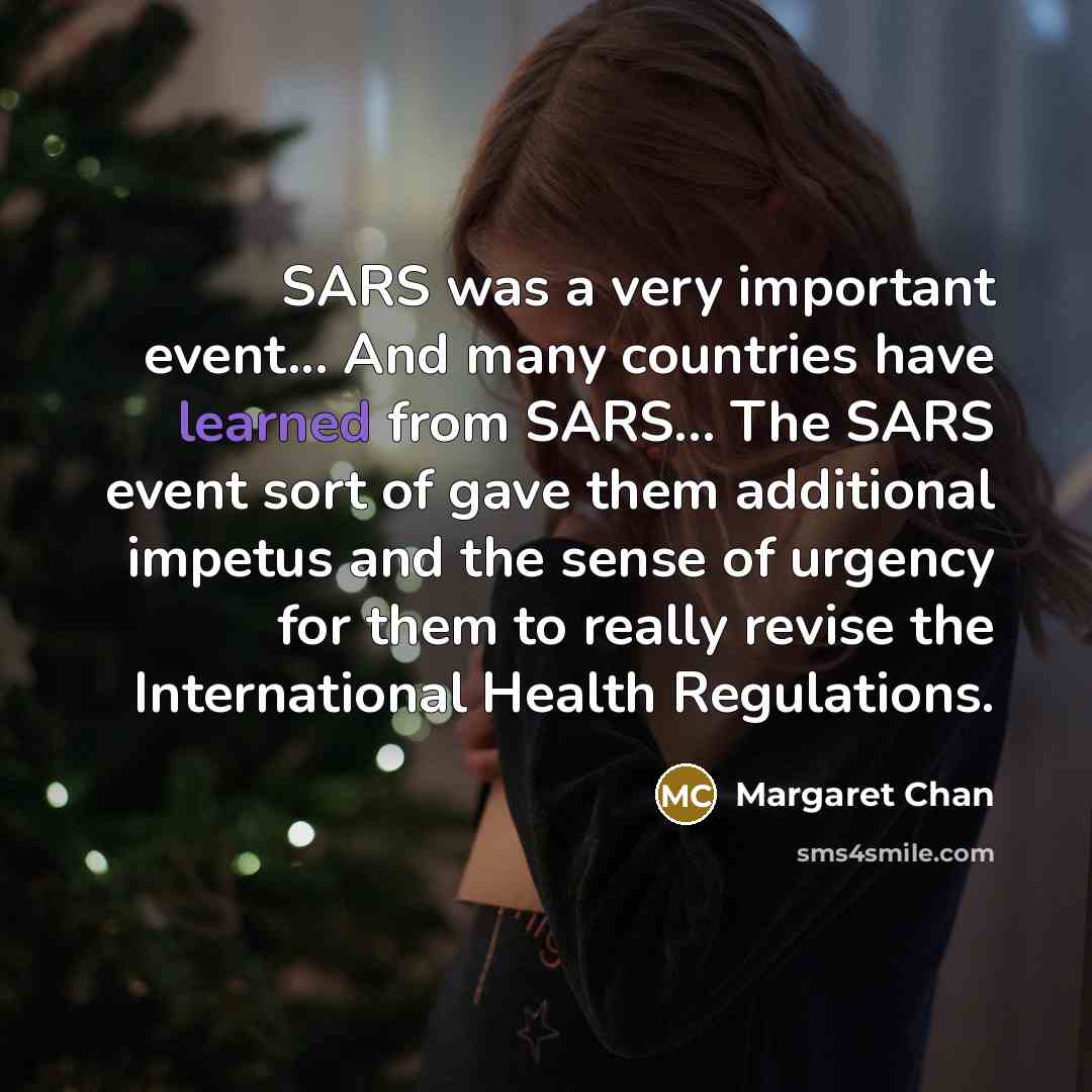 “SARS was a very important event... And many countries have…” quote by Margaret Chan