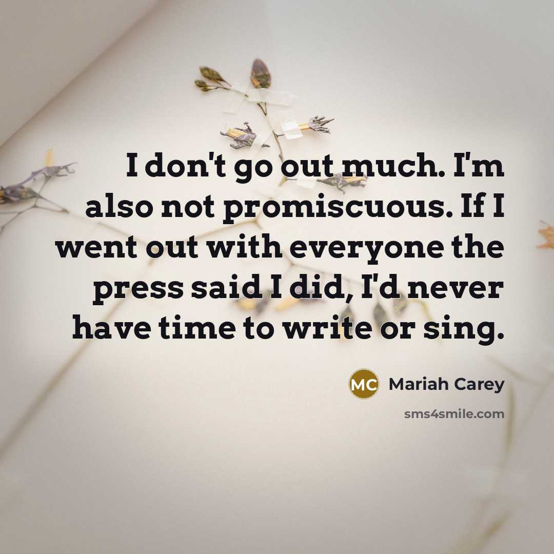 “I don't go out much. I'm also not promiscuous. If…” quote by Mariah Carey