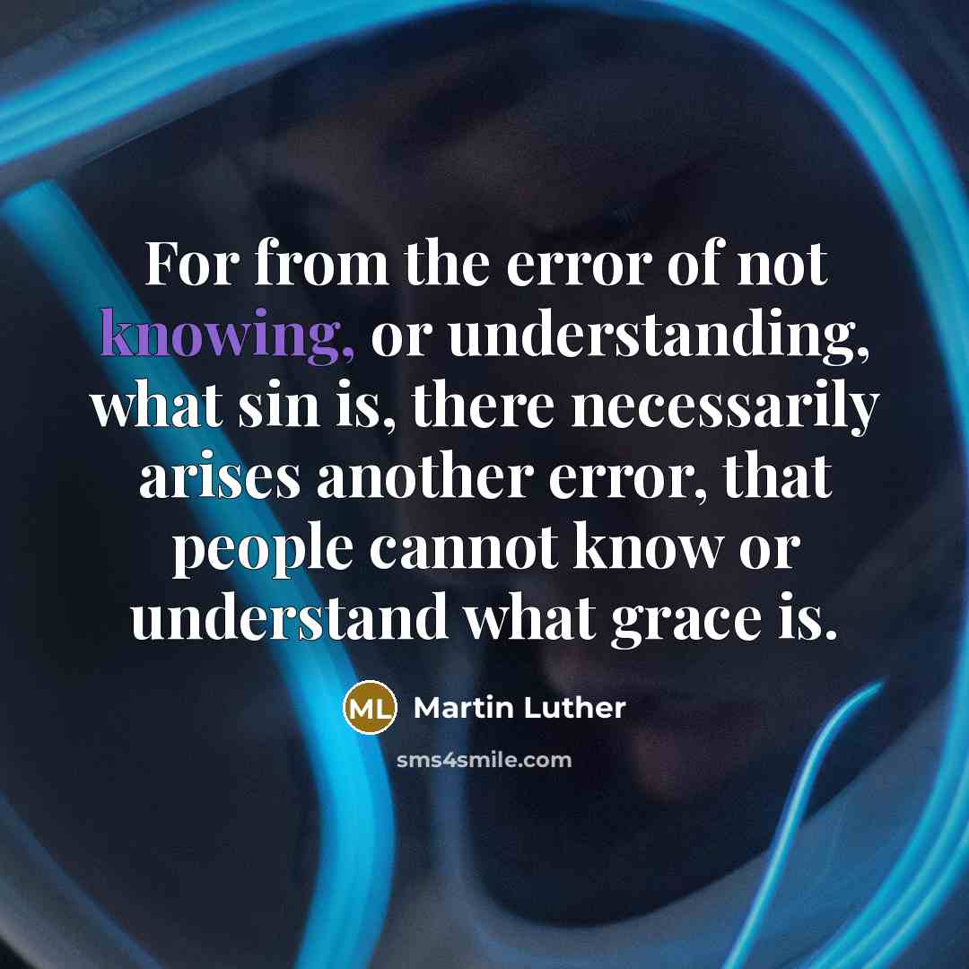 “For from the error of not knowing, or understanding, what…” quote by Martin Luther